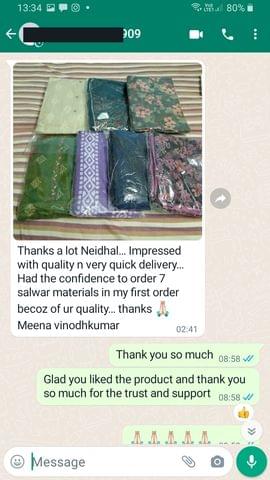 Thanks a lot neidhal.. impressed with quality n very quick delivery...  had the confidence to order 7 salwar material in my first order becoz of ur quality.. thanks meena vinodhkumar -Reviewed on 7-Jun-2023