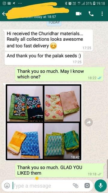 Received the churidhar materials... Really all collections looks awesome, And too fast delivery... And thank you for palak seeds.  -Reviewed on 05-Mar-2019