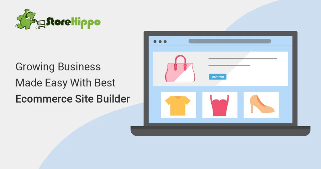 How Does the Best Ecommerce Site Builder Help You Grow Your Business?