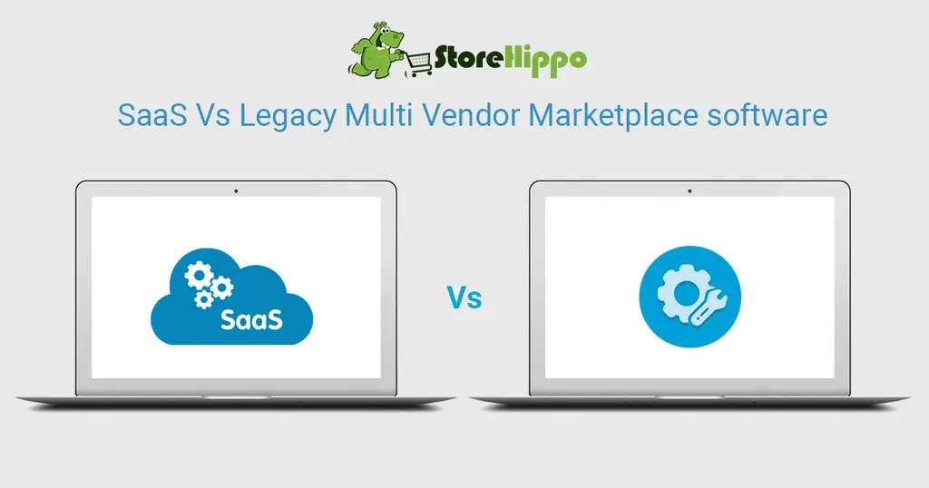 SaaS-based Ecommerce Marketplace Platform Vs Legacy Software: The Right choice