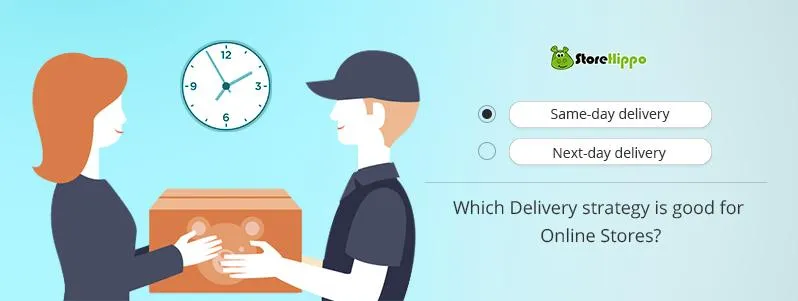 Same-day delivery or Next-day delivery. What is a good delivery strategy for online stores?