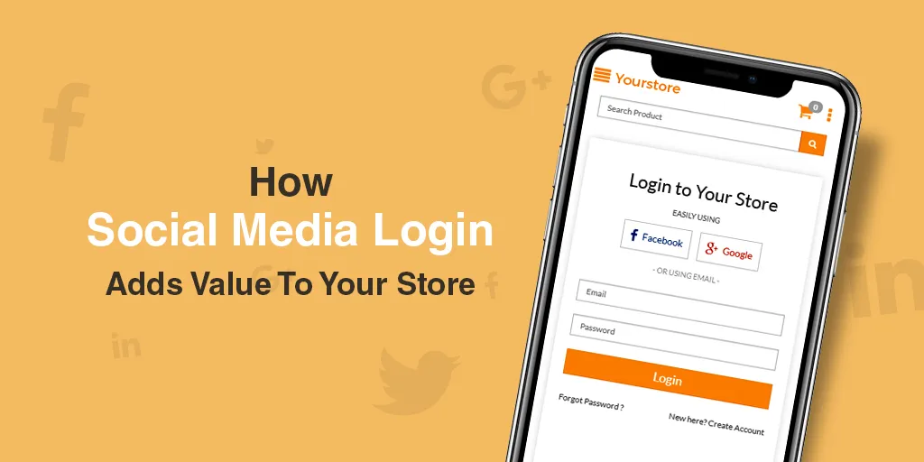 5 Indisputable benefits of Social media login integration on your Ecommerce store