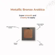 Eye Shadow Metallic Bronze Arabica 210 - 4.5gm