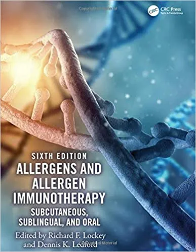 Allergens and Allergen Immunotherapy: Subcutaneous, Sublingual and Oral 6th Edition 2020 by Richard F. Lockey