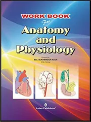 Work Book for Anatomy & Physiology 2009 by Sukhminder Kaur
