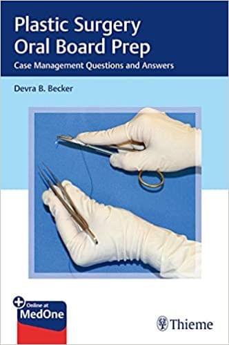 Plastic Surgery Oral Board Prep Case Management Questions and Answers 2019 by Devra Becker