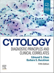 Cytology: Diagnostic Principles and Clinical Correlates 5th Edition 2020 by Edmund S. Cibas