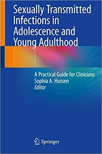 Sexually Transmitted Infections in Adolescence and Young Adulthood: A Practical Guide for Clinicians 2020 by Sophia A. Hussen