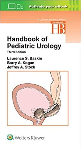Handbook of Pediatric Urology (Lippincott Williams & Wilkins Handbook Series) 3rd Edition 2018 by Laurence S. Baskin