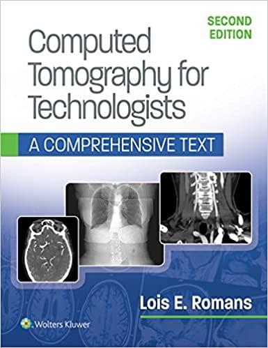 Computed Tomography for Technologists: A Comprehensive Text 2nd Edition 2018 by Lois Romans