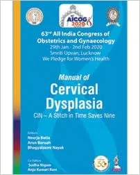 Manual of Cervical Dysplasia: CIN - A Stitch in Time Saves Nine 1st Edition 2020 by Neerja Batla