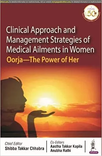 Clinical Approach and Management Strategies of Medical Ailments in Women Oorja- The Power of Her 1st Edition 2020 by Shibba Takkar Chhabra