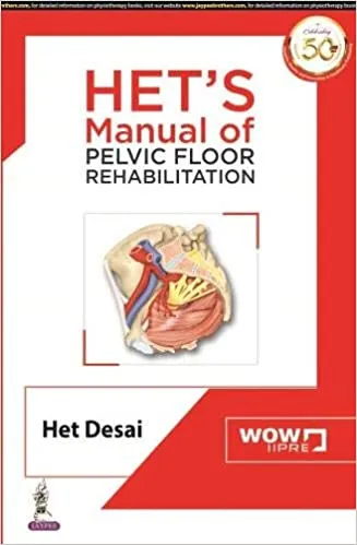 HET'S Manual of Pelvic Floor Rehabilitation 1st Edition 2020 by Het Desai