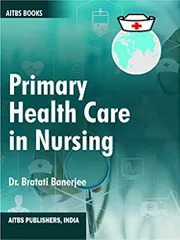 Primary Health Care in Nursing 1st Edition 2018 by Bratati Banerjee