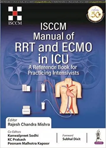 ISCCM Manual of RRT and ECMO in ICU 1st Edition 2020 by Rajesh Chandra Mishra