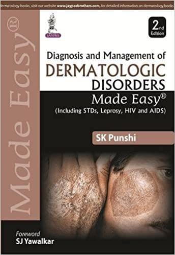 Diagnosis and Management of Dermatologic Disorders Made Easy (including STDs, Leprosy, HIV and AIDS) 2nd Edition 2020 by SK Punshi