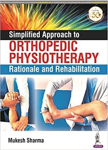 Simplified Approach To Orthopedic Physiotherapy Rationale And Rehabilitation 1st Edition 2020 by Mukesh Sharma