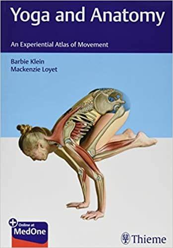 Yoga and Anatomy : An Experiential Atlas of Movement 1st Edition 2020 by Klein