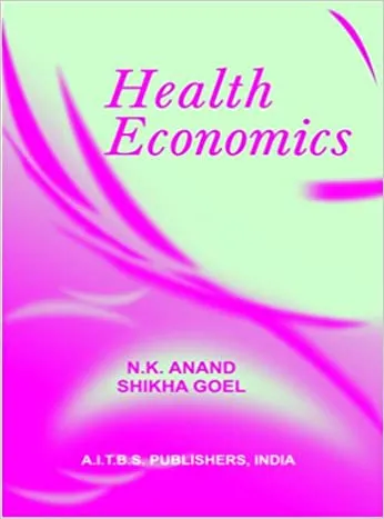 Health Economics 2nd Edition 2017 by N.K. Anand & Shikha Goel