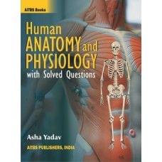 Human Anatomy and Physiology with Solved Questions 1st Edition 2020 by Asha Yadav