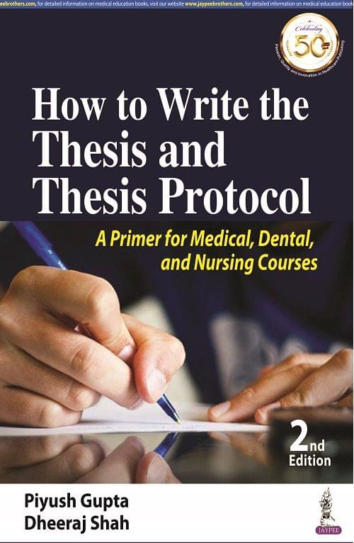 How to Write the Thesis and Thesis Protocol 2nd Edition 2021 by Piyush Gupta & Dheeraj Shah