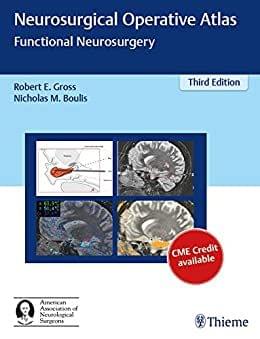 Neurosurgical Operative Atlas Functional Neurosurgery 3rd Edition 2018 by Robert E. Gross