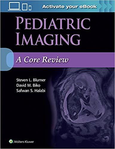Pediatric Imaging A Core Review 2019 by Steven L. Blumer