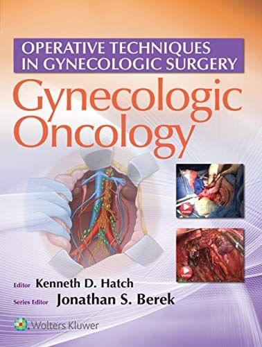Operative Techniques In Gynecologic Surgery Gynecologic Oncology 2019 by Kenneth D. Hatch