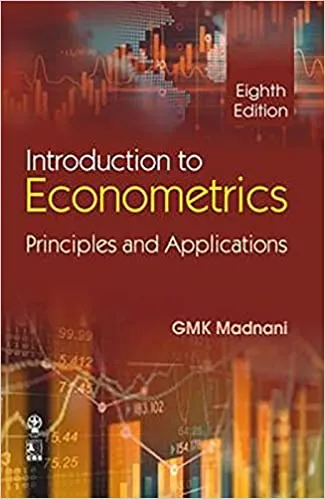 Introduction to Econometrics: Principles and Applications 8th Edition 2020 by G.M.K. Madnani