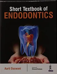 Short Textbook Of Endodontics 1st Edition 2016 by Aarti Daswani