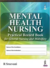 Mental Health Nursing Practical Record Book For General Nursing And Midwifery 1st Edition 2016 by R Sreevani