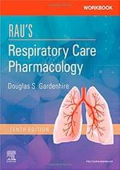 Workbook for Rau's Respiratory Care Pharmacology 10th Edition 2019 by Douglas S. Gardenhire
