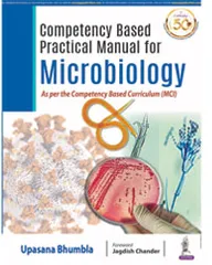 Competency based Practical Manual for Microbiology As per Competency Based Curriculum (MCI) 1st Edition 2021 by Upasana Bhumbla