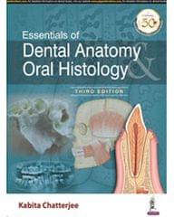 Essentials of Dental Anatomy & Oral Histology 3rd Edition 2021 by Kabita Chatterjee