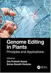 Genome Editing in Plants Principles and Applications 2022 By Om Prakash Gupta