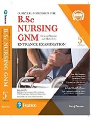 Complete Companion for B.Sc NURSING GNM Entrance Examination 5th Edition 2021 by Saroj Parwez