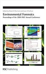 Environmental Forensics: Proceedings of the 2009 INEF Annual Conference  2010 By Morrionson Publisher Royal Society of Chemistry