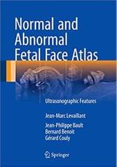 Normal and Abnormal Fetal Face Atlas 2017 By Levaillant Publisher Springer