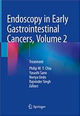 Endoscopy In Early Gastrointestinal Cancers Volume 2 Treatment 2021 By Chiu P W I