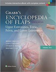 Grabbs Encyclopedia Of Flaps Upper Extremities Torso Pelvis And Lower Extremities 4th Edition Volume 2 2016 By Strauch B