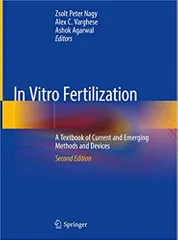 Nagy Z P In Vitro Fertilization A Textbook Of Current And Emerging Methods And Devices 2nd Edition 2019
