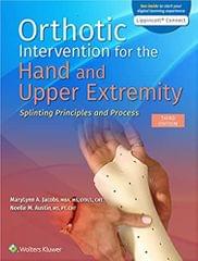 Jacobs M Orthotic Intervention For The Hand And Upper Extremity Splinting Principles And Process With Access Code 3rd Edition 2022
