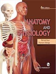 Nirmal Kaur Anatomy & Physiology (Full Coloured) 4th Edition 2020