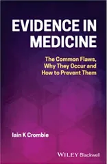 Crombie I K Evidence In Medicine The Common Flaws Why They Occur And How To Prevent Them 1st Edition 2021