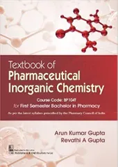 Arun Kumar Gupta Textbook of Pharmaceutical Inorganic Chemistry for First Semester Bachelor in Pharmacy 2022