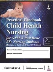 Sudhakar A Practical Casebook Child Health Nursing for GNM & Post Basic BSc Nursing Students 1st Edition 2022