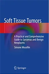 Mocellin S Soft Tissue Tumors A Practical And Comprehensive Guide To Sarcomas And Benign Neoplasms 2021