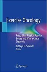 Schmitz K H Exercise Oncology Prescribing Physical Activity Before And After A Cancer Diagnosis 2020