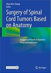 Chung C K Surgery Of Spinal Cord Tumors Based On Anatomy An Approach Based On Anatomic Compartmentalization 2021