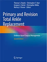 Roukis T S Primary And Revision Total Ankle Replacement Evidence Based Surgical Management 2nd Edition 2021